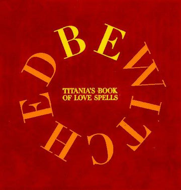 Bewitched: Titania's Book Of Love Spells