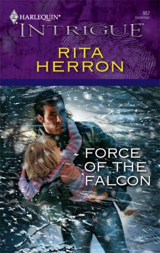 Force Of The Falcon (Harlequin Intrigue Series)