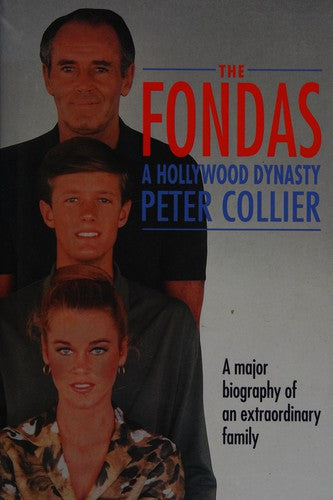 The Fondas: A Hollywood Dynasty: a major biography of an extraordinary family