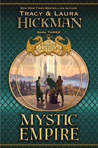 Mystic Empire: Book Three Of The Bronze Canticles (Hickman, Tracy. Bronze Canticles Trilogy)