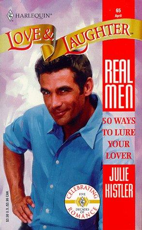 50 Ways To Lure Your Lover (Real Men) (Harlequin Love & Laughter, 65)