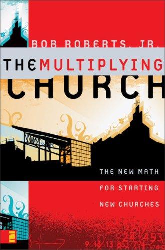 The Multiplying Church: The New Math For Starting New Churches