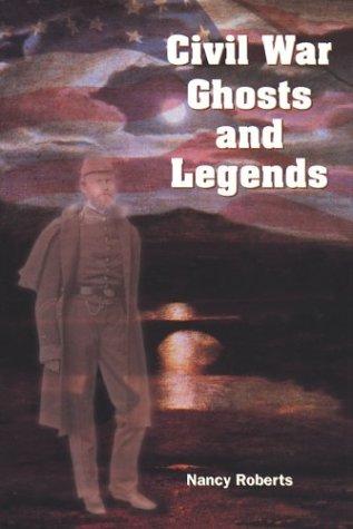 Civil War Ghosts And Legends