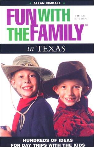 Fun With The Family In Texas: Hundreds Of Ideas For Day Trips With The Kids: Hundreds of Ideas for Day Trips with the Kids