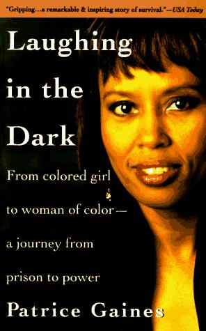 Laughing In The Dark: From Colored Girl To Woman Of Color--A Journey From Prison To Power