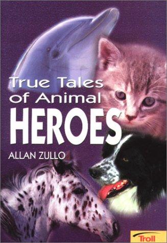 True Tales Of Animal Heroes