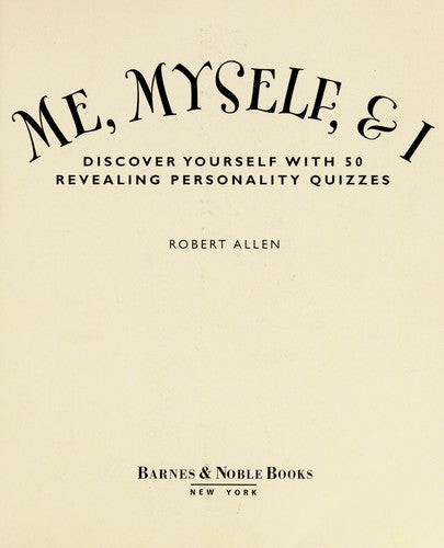 Me, Myself, & I (Discover Yourself With 50 Revealing Personality Quizzes)