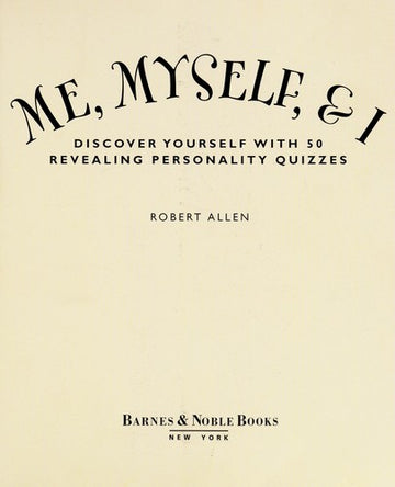 Me, Myself, & I (Discover Yourself With 50 Revealing Personality Quizzes)