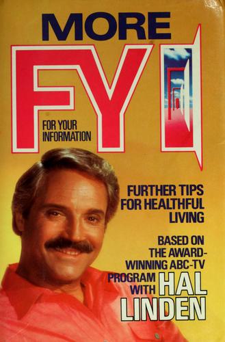 More Fyi (For Your Information): further tips for healthful living : based on the award-winning ABC-TV program with Hal Linden