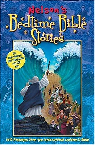 Nelson's Bedtime Bible Stories: 150 Passages From The International Children's Bible