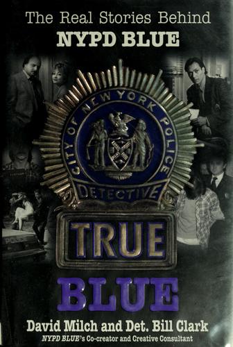 True Blue: The Real Stories Behind Nypd Blue