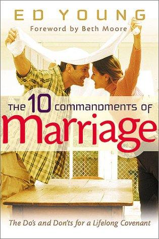 The 10 Commandments Of Marriage: The Dos And Don'ts For A Lifelong Covenant