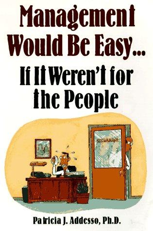 Management Would Be Easy...If It Weren't For The People