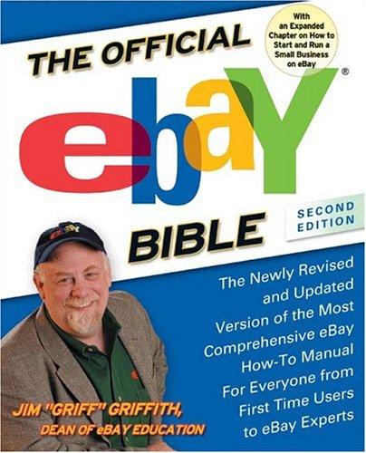 The Official Ebay Bible Second Edition: The Newly Revised And Updated Version Of The Most Comprehensive Ebay How-To Manual For Everyone From First-Time Users To Ebay Experts