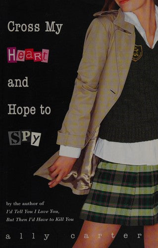 Cross My Heart And Hope To Spy (Gallagher Girls)