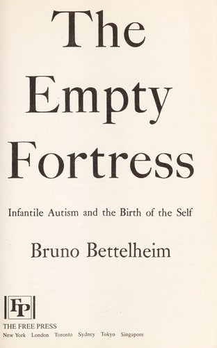 The Empty Fortress: Infantile Autism and the Birth of the Self