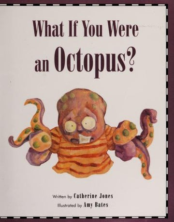 What If You Were An Octopus?