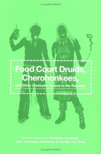 Food Court Druids, Cherohonkees And Other Creatures Unique To The Republic