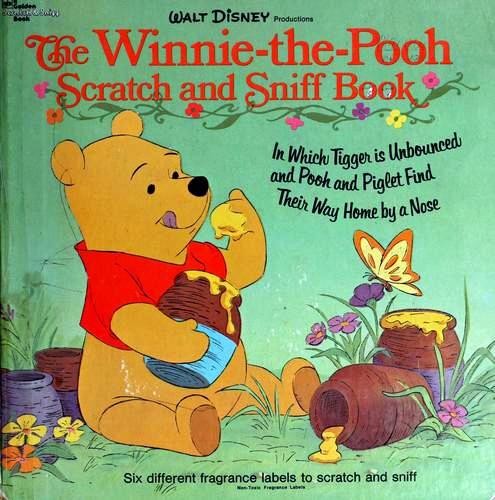 Walt Disney Productions: The Winnie-the-Pooh Scratch and Sniff Book (With Six Different Fragrance Labels to Scratch and Sniff/Non-Toxic Fragrance Labels): In Which Tigger is Unbounced and Pooh and Piglet Find Their Way Home by a Nose