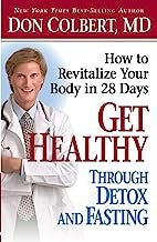 Get Healthy Through Detox And Fasting: how to revitalize your body in 28 days