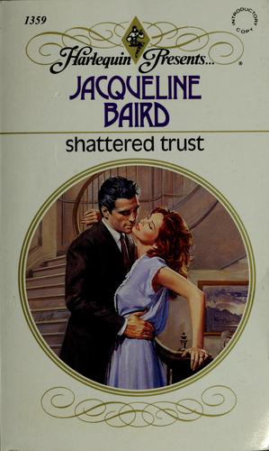 Shattered Trust (Harlequin Presents, No 1359)