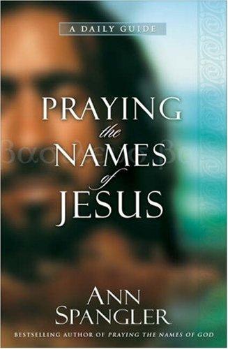 Praying The Names Of Jesus: A Daily Guide
