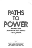 Paths To Power: A Woman's Guide From First Job To Top Executive: a woman's guide from first job to top executive