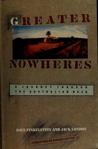 Greater Nowheres: a journey through the Australian Bush