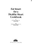 Eat Smart For A Healthy Heart Cookbook (without dust jacket)