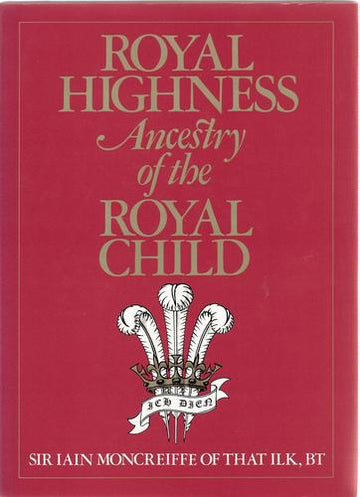 Royal Highness: Ancestry Of The Royal Child: ancestry of the royal child
