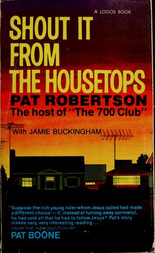 The Autobiography Of Pat Robertson: shout it from the housetops!