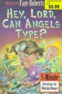 Hey, Lord, Can Angels Type?: 5-minute devotions for working women