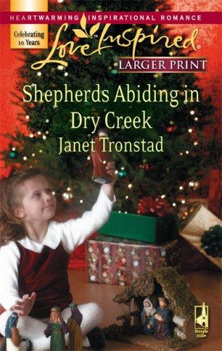Shepherds Abiding In Dry Creek (Dry Creek Series #11) (Larger Print Love Inspired #421)