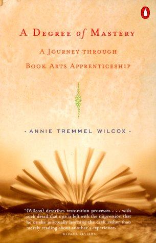 A Degree Of Mastery: A Journey Through Book Arts Apprenticeship
