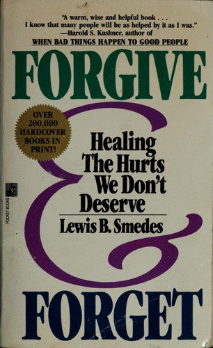 Forgive And Forget: Healing The Hurts We Don't Deserve