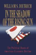 In The Shadow Of The Rising Sun: the political roots of american economic decline