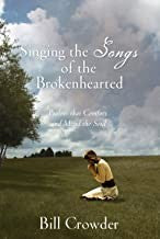 Singing The Songs Of The Brokenhearted: Psalms That Comfort And Mend The Soul