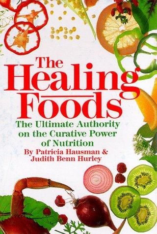 The Healing Foods: The Ultimate Authority On The Curative Power Of Nutrition (without dust jacket): the ultimate authority on the curative power of nutrition