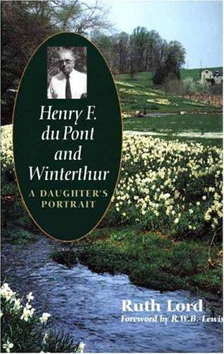 Henry F. Du Pont And Winterthur: a daughter's portrait