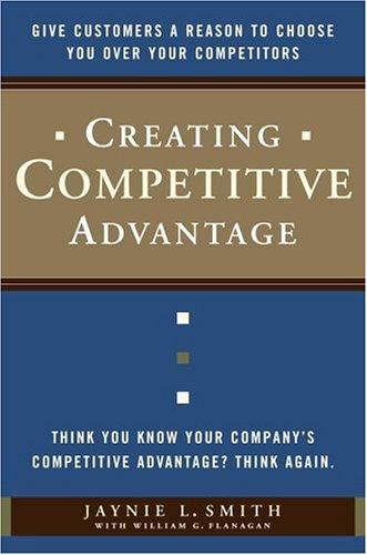 Creating Competitive Advantage: Give Customers A Reason To Choose You Over Your Competitors