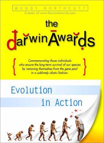 The Darwin Awards: Evolution In Action: evolution in action