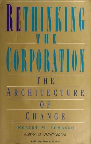 Rethinking The Corporation: The Architecture Of Change