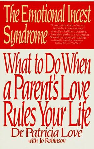 Emotional Incest Syndrome: What To Do When A Parent's Love Rules Your Life