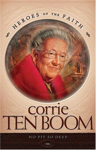 Corrie Ten Boom (Heroes Of The Faith): Faith Amidst Fear