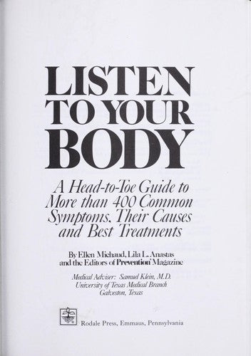 Listen To Your Body: A Head-To-Toe Guide To More Than 400 Common Symptoms, Their Causes And Best Treatments