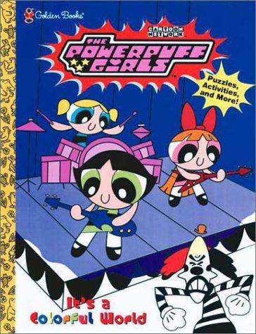 The Power Puff Girls It's A Colorful World: Puzzles! Games! Activities!
