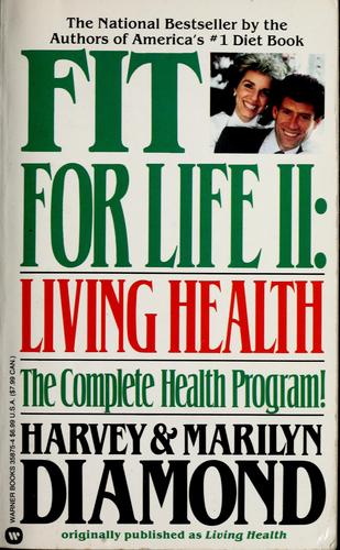 Fit For Life II: Living Health: the complete health program