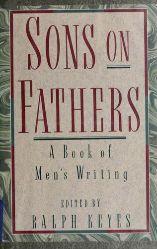 Sons On Fathers: A Book Of Men's Writing