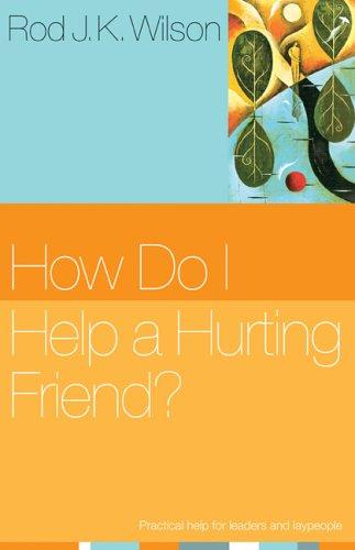 How Do I Help A Hurting Friend?