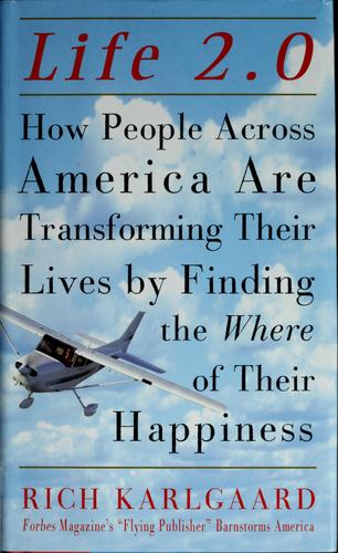Life 2.0 : How People Across America Are Transforming Their Lives By Finding The Where Of Their Happiness (with Notes and Autographed)